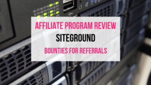 SiteGround Affiliate Marketing Program Review