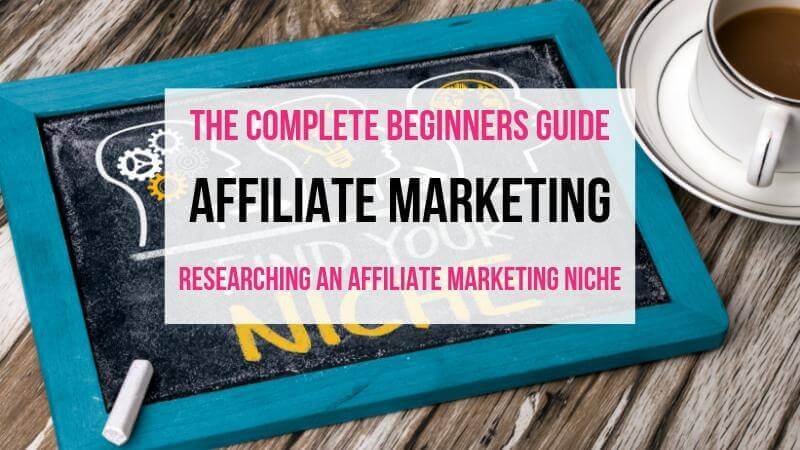 Beginners Guide to Affiliate Marketing: Researching a niche